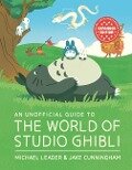 Cover-Bild zum Titel 'An Unofficial Guide to the World of Studio Ghibli Updated Edition' von 'Michael Leader, Jake Cunningham'