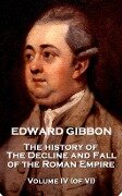 Edward Gibbon - The History of the Decline and Fall of the Roman Empire - Volume IV (of VI) - Edward Gibbon