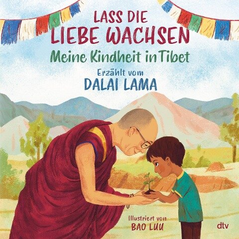 Lass die Liebe wachsen - Meine Kindheit in Tibet - Lama Dalai