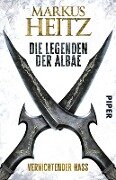 Die Legenden der Albae 02. Vernichtender Hass - Markus Heitz