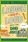 Laugh-Out-Loud: Dad Jokes - Rob Elliott