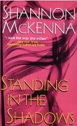 Standing In The Shadows - Shannon Mckenna