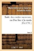 Suite Des Contes Nouveaux, Ou Des Fées À La Mode T02 - Marie-Catherine Le Jumel de B D' Aulnoy