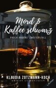 Cover-Bild zum Titel 'Mord & Kaffee schwarz' von 'Klaudia Zotzmann-Koch'