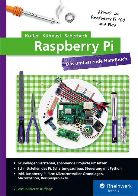 Raspberry Pi - Michael Kofler, Charly Kühnast, Christoph Scherbeck