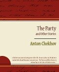 The Party and Other Stories - Anton Checkov, Chekhov Anton Chekhov, Anton Chekhov