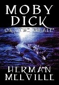 Moby Dick by Herman Melville, Fiction, Classics, Sea Stories - Herman Melville