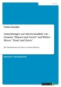 Anmerkungen zur Intertextualität von Grimms "Hänsel und Gretel" und Walter Moers' "Ensel und Krete" - Tetiana Komakha