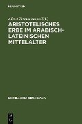 Aristotelisches Erbe im arabisch-lateinischen Mittelalter - 