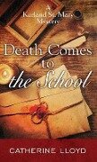 Death Comes to the School: A Kurland St. Mary Mystery - Catherine Lloyd