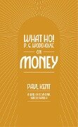 Cover-Bild zum Titel 'What Ho! P. G. Wodehouse on Money' von 'Paul Kent'