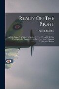 Ready On The Right: A True Story Of A Naturalist-Seabee On The Islands Of Kodiak, Unalaska, Adak, Tanaga, Oahu, Eniwetok, Guam, Mogmog (Ul - 