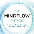 The MINDFLOW¿ Method - Tom Moegele