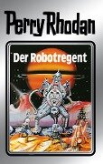 Perry Rhodan 6: Der Robotregent (Silberband) - Clark Darlton, Kurt Mahr, K. H. Scheer, Kurt Brand
