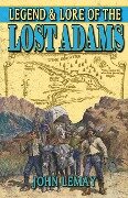 Legend & Lore of the Lost Adams - John Lemay