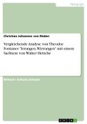 Cover-Bild zum Titel 'Vergleichende Analyse eines Auszugs aus "Irrungen, Wirrungen" von Theodor Fontane mit einem Textauszug aus dem Sachtext "Irrungen, Wirrungen. Sprachbewusstsein und Menschlichkeit" von Walter Hettche' von 'Christian Johannes von Rüden'