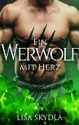 Cover-Bild zum Titel 'Ein Werwolf mit Herz' von 'Lisa Skydla'
