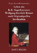 Leben des K.K. Kapellmeisters Wolfgang Gottlieb Mozart nach Originalquellen beschrieben - Franz Xaver Niemetschek