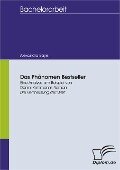 Das Phänomen Bestseller: Eine Analyse am Beispiel von Daniel Kehlmanns Roman "Die Vermessung der Welt" - Alexandra Bayer