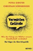 Vermintes Gelände - Wie der Krieg um Wörter unsere Gesellschaft verändert - Petra Gerster, Christian Nürnberger