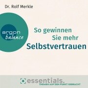 So gewinnen Sie mehr Selbstvertrauen - Rolf Merkle