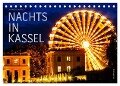 Nachts in Kassel (Tischkalender 2024 DIN A5 quer), CALVENDO Monatskalender - Markus W. Lambrecht