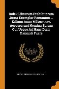 Cover-Bild zum Titel 'Index Librorum Prohibitorum Juxta Exemplar Romanum ... Editum Anno MDCCCXXXV. Accesserunt Nomina Eorum Qui Usque Ad Hanc Diem Damnati Fuere' von 'Index Librorum Prohibitorum'