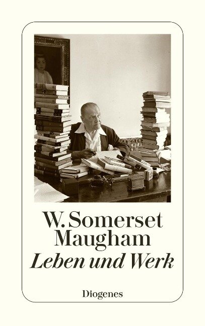 W. Somerset Maugham - Leben und Werk - W. Somerset Maugham