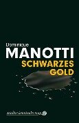 Schwarzes Gold - Dominique Manotti