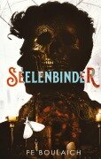 Cover-Bild zum Titel 'Seelenbinder' von 'Fe Boulaich'