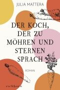 Cover-Bild zum Titel 'Der Koch, der zu Möhren und Sternen sprach' von 'Julia Mattera'