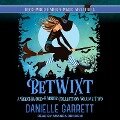 Betwixt Lib/E: A Beechwood Harbor Collection Volume Two - Danielle Garrett