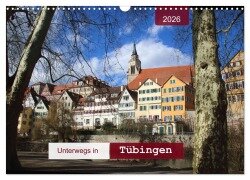 Unterwegs in Tübingen (Wandkalender 2026 DIN A3 quer), CALVENDO Monatskalender - Angelika Keller