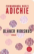Cover-Bild zum Titel 'Blauer Hibiskus' von 'Chimamanda Ngozi Adichie'
