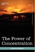 The Power of Concentration - Theron Q. Dumont