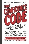 The Confidence Code for Girls - Katty Kay, Claire Shipman, Jillellyn Riley