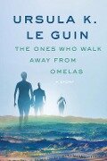 The Ones Who Walk Away from Omelas - Ursula K. Le Guin