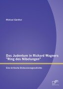 Cover-Bild zum Titel 'Das Judentum in Richard Wagners "Ring des Nibelungen": Eine kritische Diskussionsgeschichte' von 'Michael Günther'
