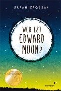 Cover-Bild zum Titel 'Wer ist Edward Moon? - Ausgezeichnet mit dem Deutschen Jugendliteraturpreis 2020' von 'Sarah Crossan'