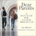 Dear Parents Lib/E: A Field Guide for College Preparation - Jon Mcgee