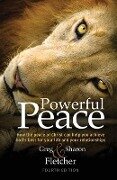 Powerful Peace: How the peace of Christ can help you achieve God's best for your life and your relationships - Greg Fletcher, Sharon Fletcher