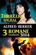 Cover-Bild zum Titel 'Thriller Spezial Großband 3014 - 3 Romane' von 'Alfred Bekker'