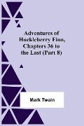 Adventures Of Huckleberry Finn,Chapters 36 To The Last (Part 8) - Mark Twain