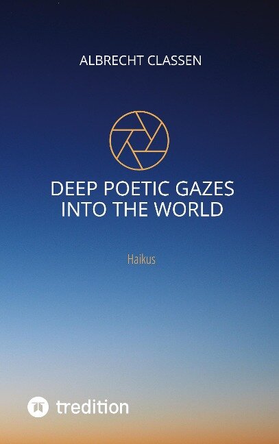 Deep Poetic Gazes Into the World - Albrecht Classen