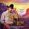 Born to Love Lib/E - Leigh Greenwood