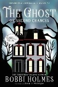 The Ghost of Second Chances - Bobbi Holmes, Anna J McIntyre