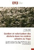 Gestion et valorisation des déchets dans les centres urbains au Togo - Moursalou Koriko, Aliou Samah, Gado Tchangbedji