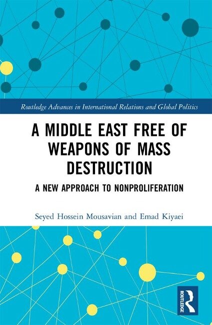 A Middle East Free of Weapons of Mass Destruction - Seyed Hossein Mousavian, Emad Kiyaei