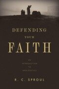 Cover-Bild zum Titel 'Defending Your Faith' von 'R C Sproul'