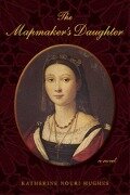 The Mapmaker's Daughter a novel - Katherine Nouri Hughes